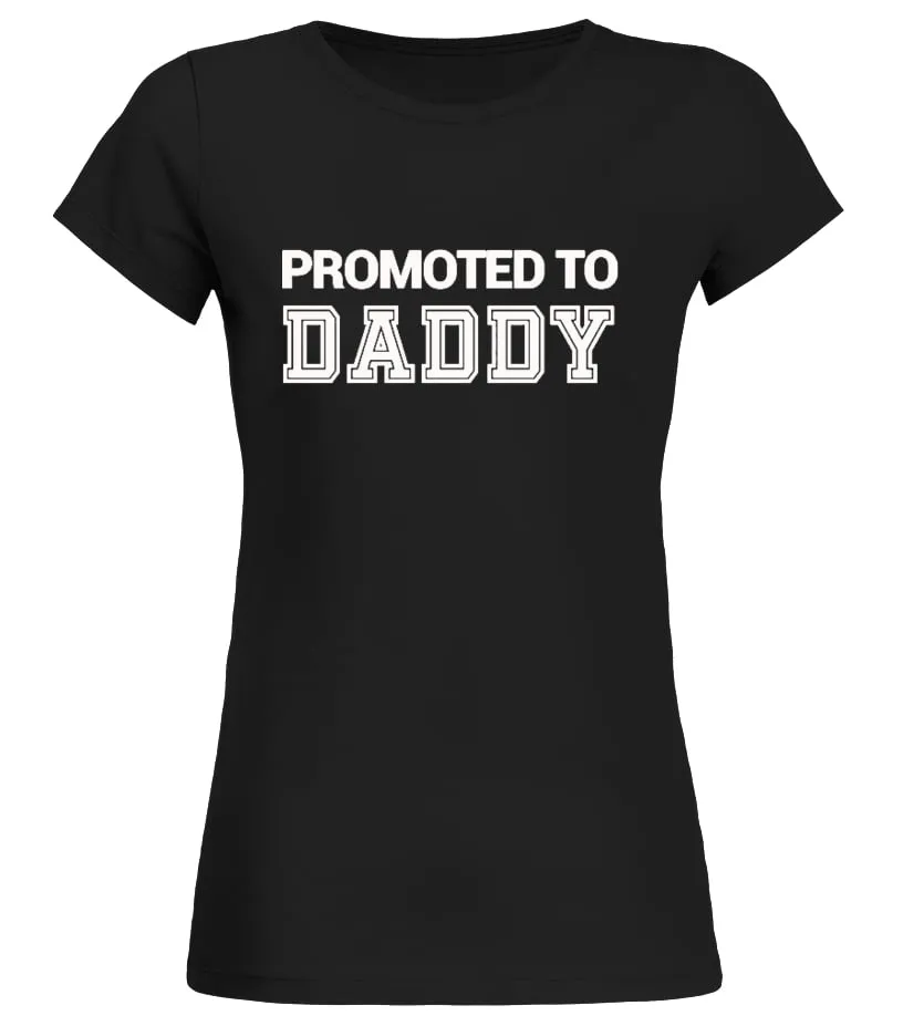 Promoted to Daddy Shirt Camiseta cuello redondo Mujer